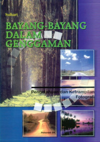 Image of Bayang-Bayang dalam Genggaman : Pengetahuan dan Keterampilan Fotografi