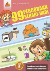 Image of 99 Percobaan Sehari - Hari : Bereksperimen dengan Bahan - Bahan Sederhana (Seri 6)