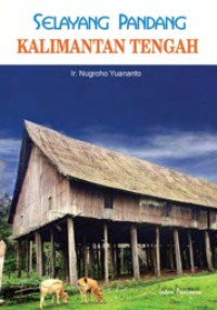 Image of Selayang Pandang Kalimantan Tengah