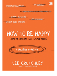 Image of How To be Happy  (Atau Setidaknya Tak Terlalu Sedih)