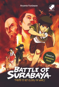 Image of Battle Of Surabaya ; There Is No Glory in War