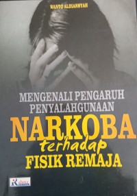 Image of Mengenali Pengaruh Penyalahgunaan Narkoba terhadap Fisik Remaja
