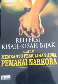Image of Refleksi Kisah-Kisah Bijak untuk Membantu Pemulihan Jiwa Pemakai Narkoba