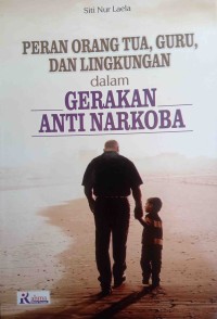 Image of Peran Orang Tua, Guru, dan Lingkungan dalam Gerakan Anti Narkoba