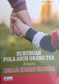 Image of Hubungan Pola Asuh Orang Tua dengan Remaja Korban Narkoba