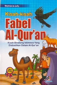 Image of Kisah - Kisah Fabel Al-Qur'an : Kisah Binatang Istimewa Yang Diabadikan Dalam Al-Qur'an