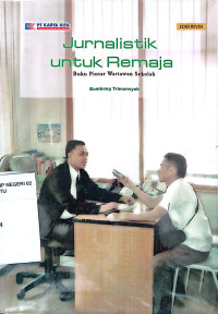 Image of Jurnalistik untuk Remaja :  Buku Pintar Wartawan Sekolah