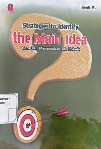 Image of Strategies to Identify the Main Idea: Cara jitu Menemukan Ide Pokok