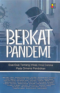 Image of Berkat Pandemi : Esai-Esai tentang Imbas Virus Corona pada Dimensi Pendidikan