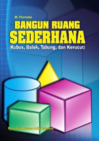 Image of Bangun Ruang Sederhana (Kubus, Balok, Tabung, dan Kerucut)