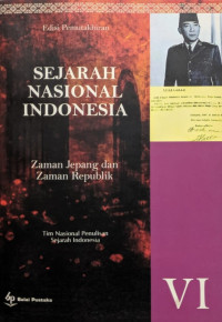 Image of Sejarah Nasional Indonesia VI : Zaman Jepang dan Republik Indonesia (±1942 - 1998)