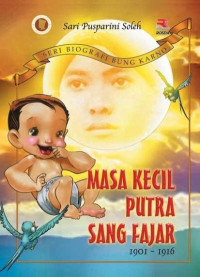 Image of Masa Kecil Putra Sang Fajar : 1901 - 1916