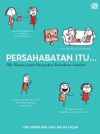 Image of Persahabatan itu ... : 500 Alasan untuk Mensyukuri Kehadiran Sahabat