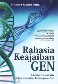 Image of Rahasia Keajaiban Gen : Ungkap Tuntas Fakta Mencengangkan Kedahsyatan Gen