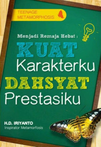 Image of Menjadi Remaja Hebat : Kuat Karakter, Dahsyat Prestasiku