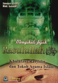 Image of Mengikuti Rasulullah SAW, Khulafaur Rasyidin dan Tokoh Agama Islam