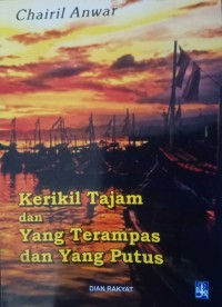 Image of Kerikil Tajam dan Yang Terampas dan Yang Putus