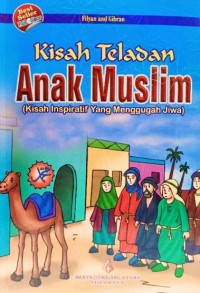 Image of Kisah Teladan Anak Muslim : Kisah Inspiratif yang Menggugah Jiwa